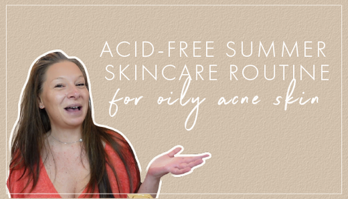 How To Treat Oily or Acne Skin Without Acids This Summer