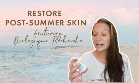 Restore Post-Summer Skin - Feauturing Biologique Recherche