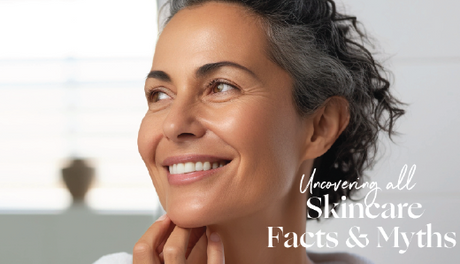 Facts & Myths About Common Skincare Needs