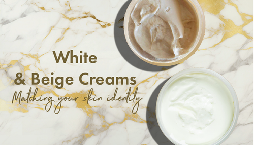 White & Beige Creams Matching Your Skin Identity